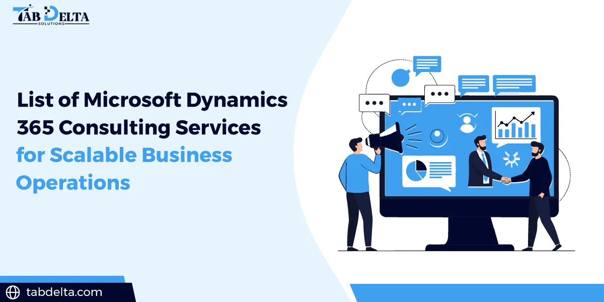 List of Microsoft Dynamics 365 Consulting Services for Scalable Business Operations