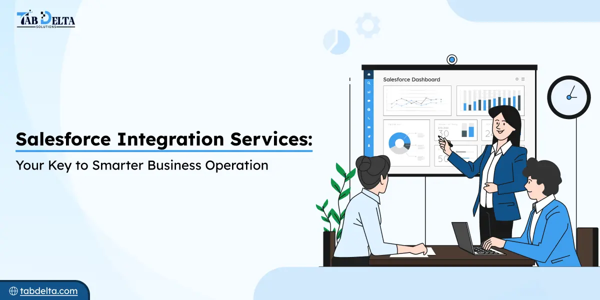 Salesforce Integrations Services: Your Key to Smarter Business Operation