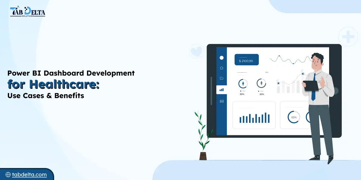 Power BI Dashboard Development for Healthcare: Use Cases & Benefits