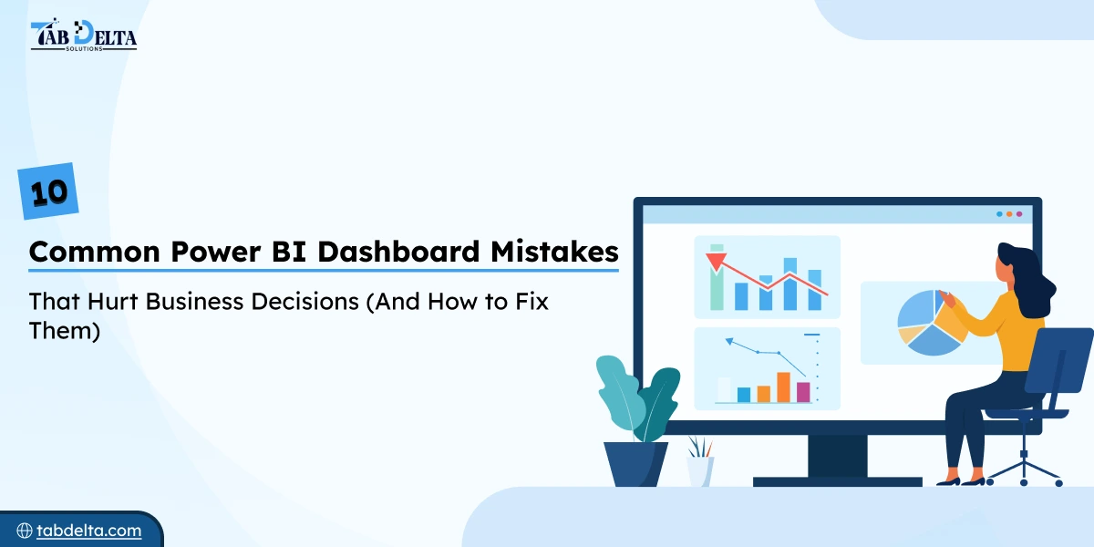 10 Common Power BI Dashboard Mistakes That Hurt Business Decisions (And How to Fix Them)