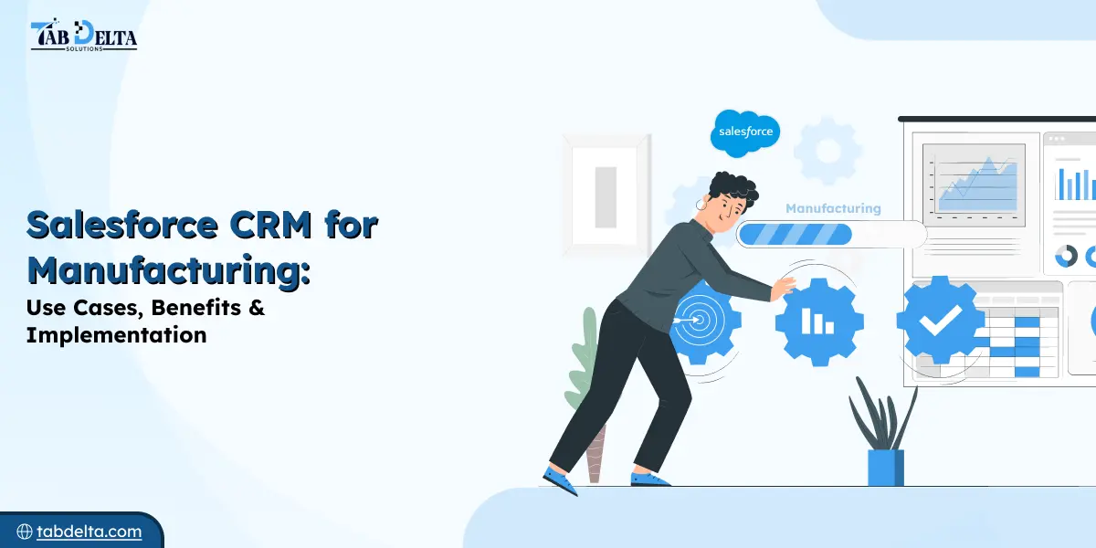 Salesforce CRM for Manufacturing: Use Cases, Benefits & Implementation