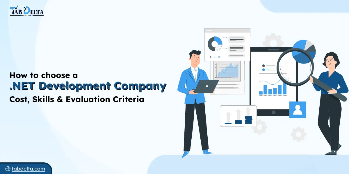 How to Choose a .NET Development Company: Cost, Skills & Evaluation Criteria